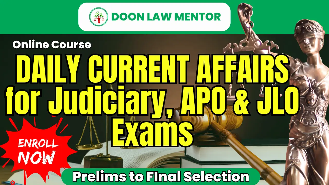 Daily Current Affairs Course for Judiciary, APO & JLO Exams